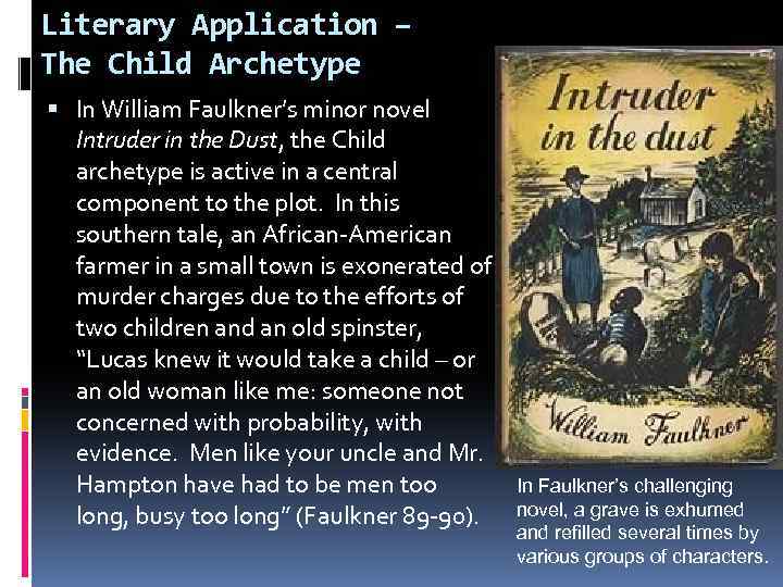 Literary Application – The Child Archetype In William Faulkner’s minor novel Intruder in the