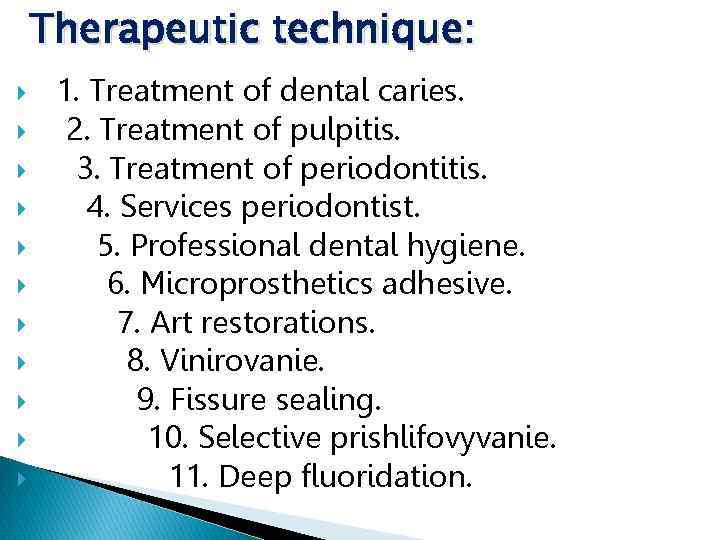 Therapeutic technique: 1. Treatment of dental caries. 2. Treatment of pulpitis. 3. Treatment of