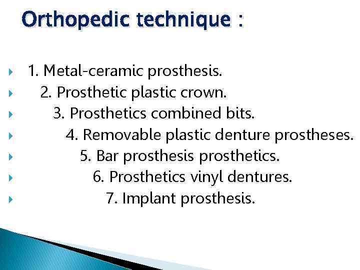 Orthopedic technique : 1. Metal-ceramic prosthesis. 2. Prosthetic plastic crown. 3. Prosthetics combined bits.