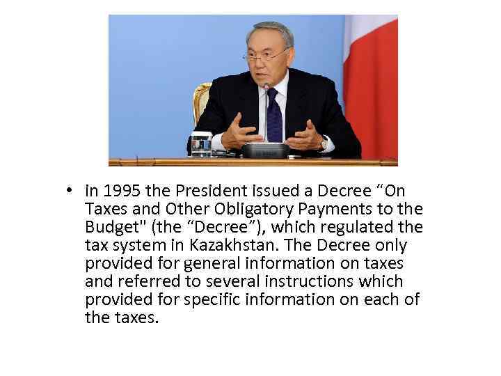  • in 1995 the President issued a Decree “On Taxes and Other Obligatory