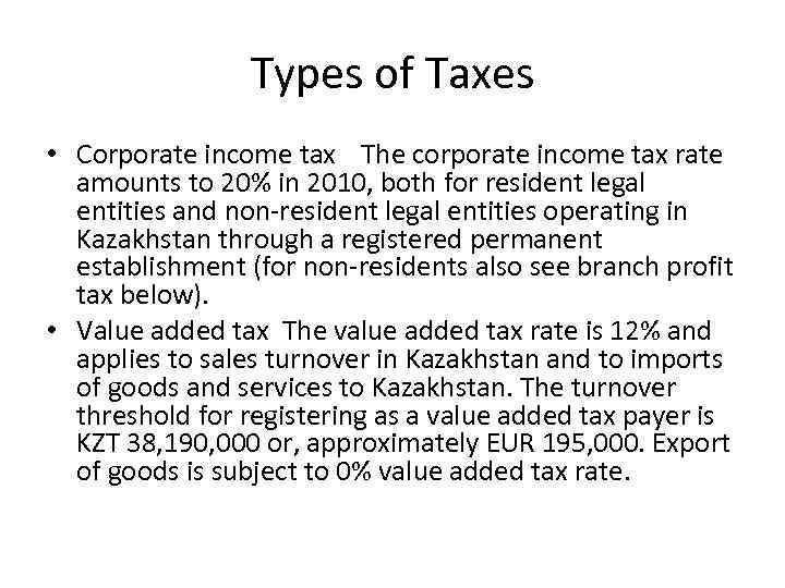 Types of Taxes • Corporate income tax The corporate income tax rate amounts to