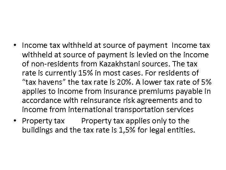  • Income tax withheld at source of payment is levied on the income