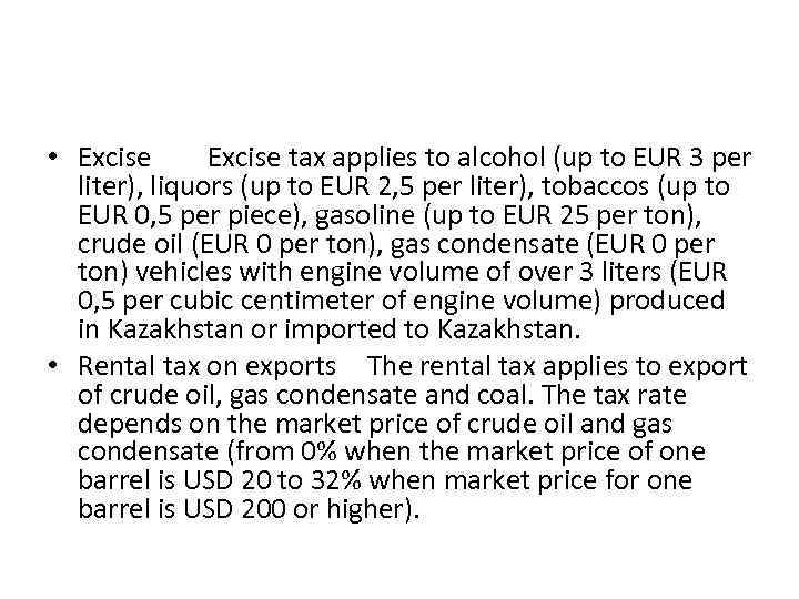  • Excise tax applies to alcohol (up to EUR 3 per liter), liquors