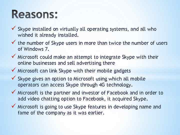 ü Skype installed on virtually all operating systems, and all who wished it already