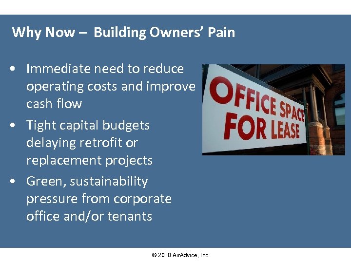 Why Now – Building Owners’ Pain • Immediate need to reduce operating costs and