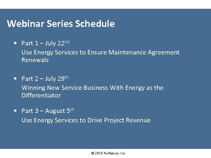 Webinar Series Schedule • Part 1 – July 22 nd Use Energy Services to