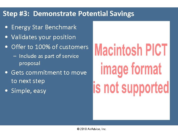 Step #3: Demonstrate Potential Savings • Energy Star Benchmark • Validates your position •