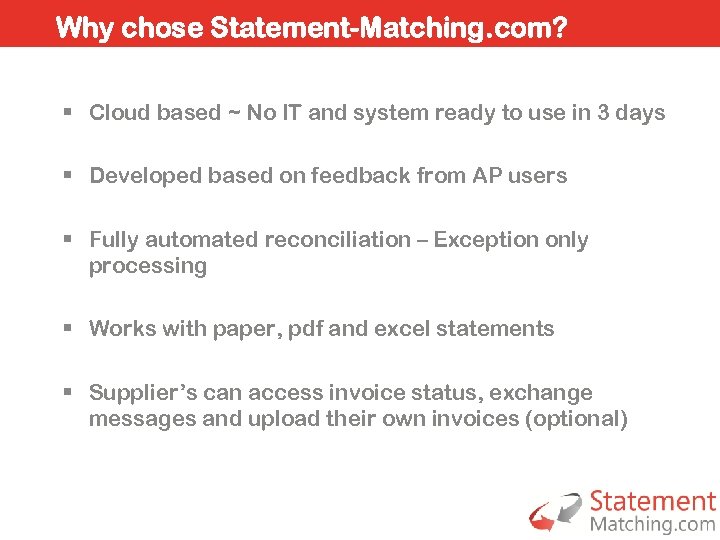 Why chose Statement-Matching. com? § Cloud based ~ No IT and system ready to