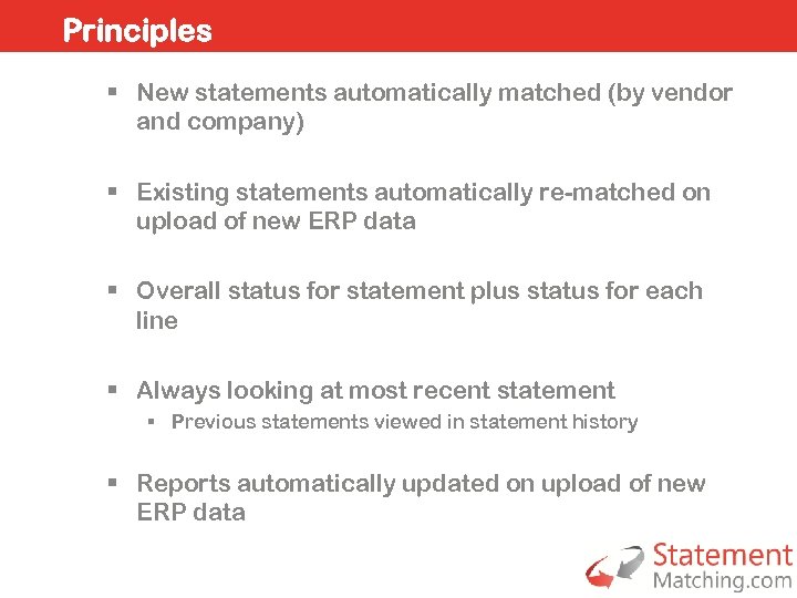 Principles § New statements automatically matched (by vendor and company) § Existing statements automatically