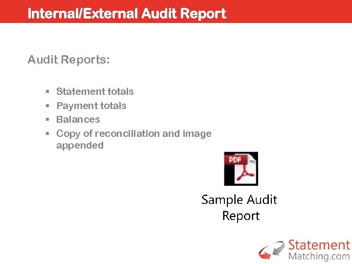 Internal/External Audit Reports: § § Statement totals Payment totals Balances Copy of reconciliation and