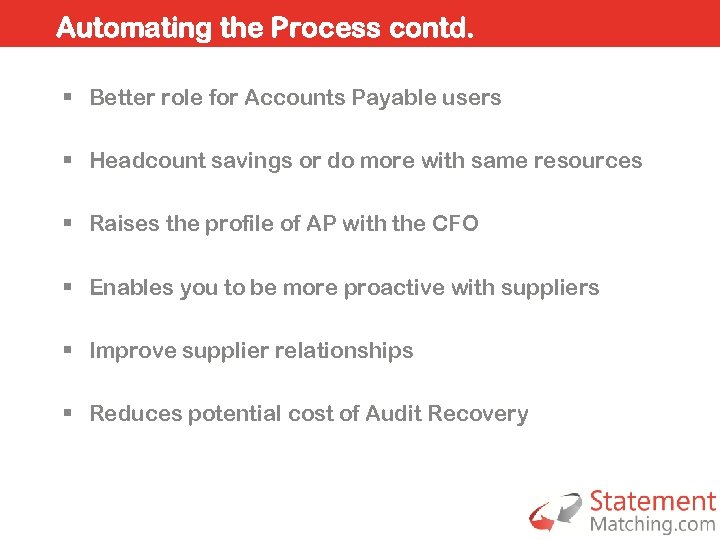 Automating the Process contd. § Better role for Accounts Payable users § Headcount savings