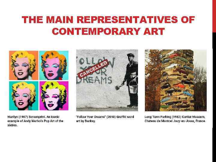 THE MAIN REPRESENTATIVES OF CONTEMPORARY ART 