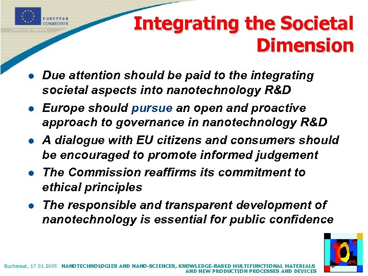 Integrating the Societal Dimension l l l Due attention should be paid to the