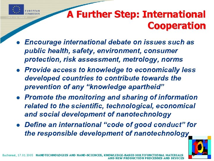 A Further Step: International Cooperation l l Encourage international debate on issues such as