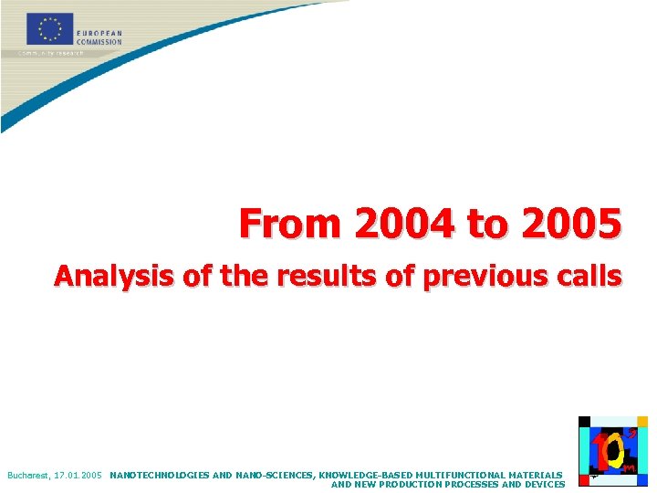 From 2004 to 2005 Analysis of the results of previous calls Bucharest, 17. 01.