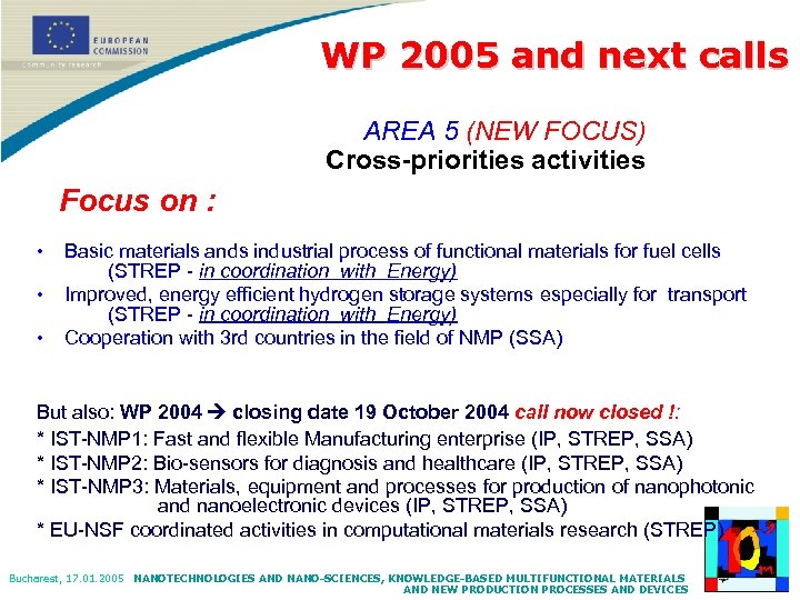 WP 2005 and next calls AREA 5 (NEW FOCUS) Cross-priorities activities Focus on :