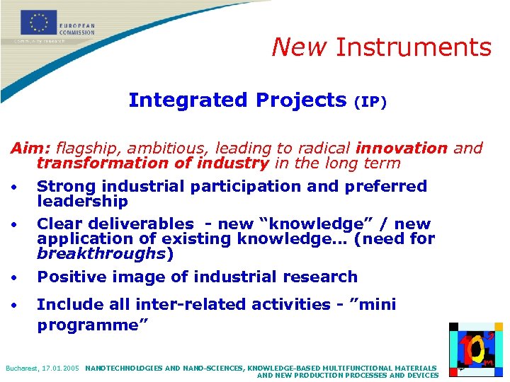 New Instruments Integrated Projects (IP) Aim: flagship, ambitious, leading to radical innovation and transformation