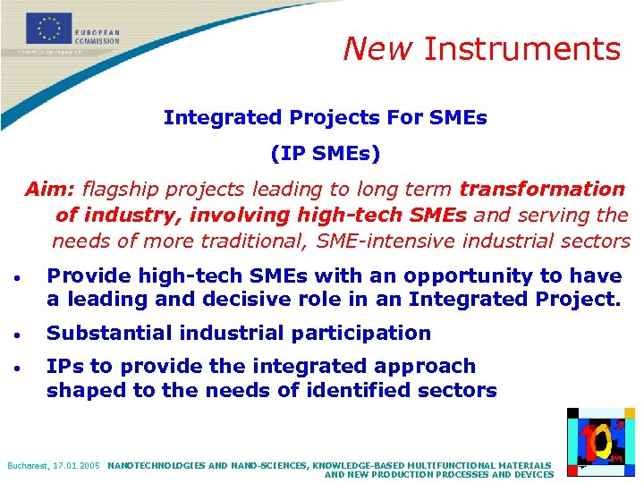 New Instruments Integrated Projects For SMEs (IP SMEs) Aim: flagship projects leading to long