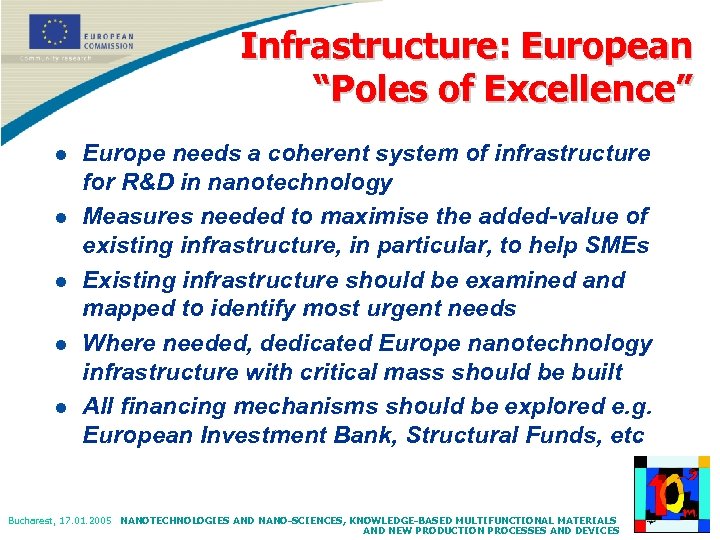 Infrastructure: European “Poles of Excellence” l l l Europe needs a coherent system of