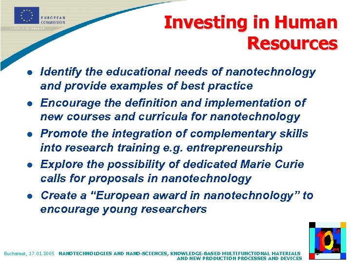 Investing in Human Resources l l l Identify the educational needs of nanotechnology and