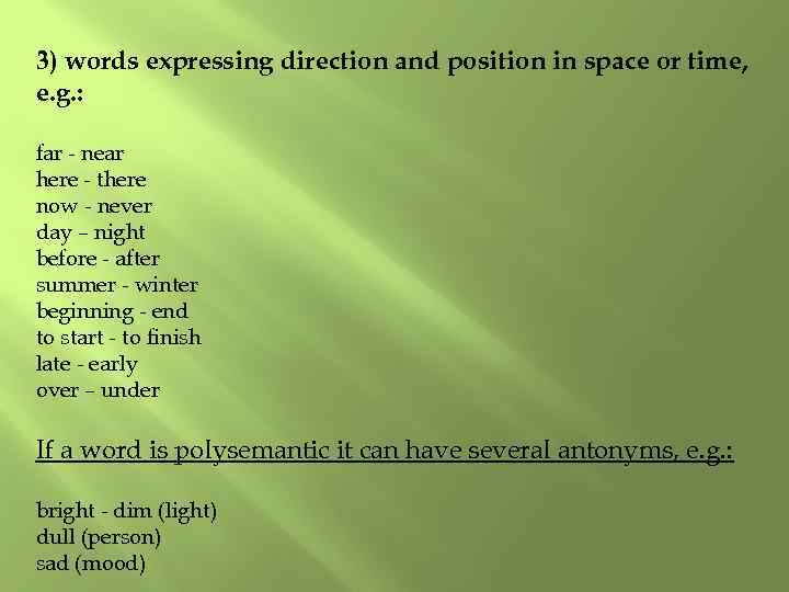 3) words expressing direction and position in space or time, e. g. : far
