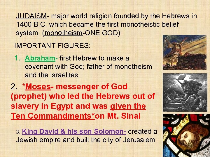 JUDAISM- major world religion founded by the Hebrews in 1400 B. C. which became