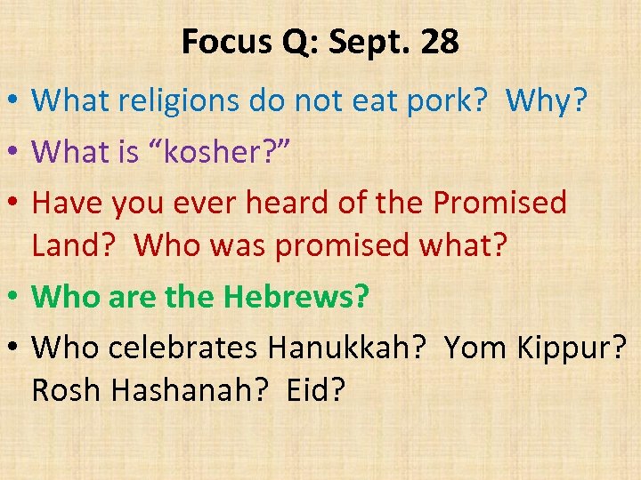 Focus Q: Sept. 28 • What religions do not eat pork? Why? • What