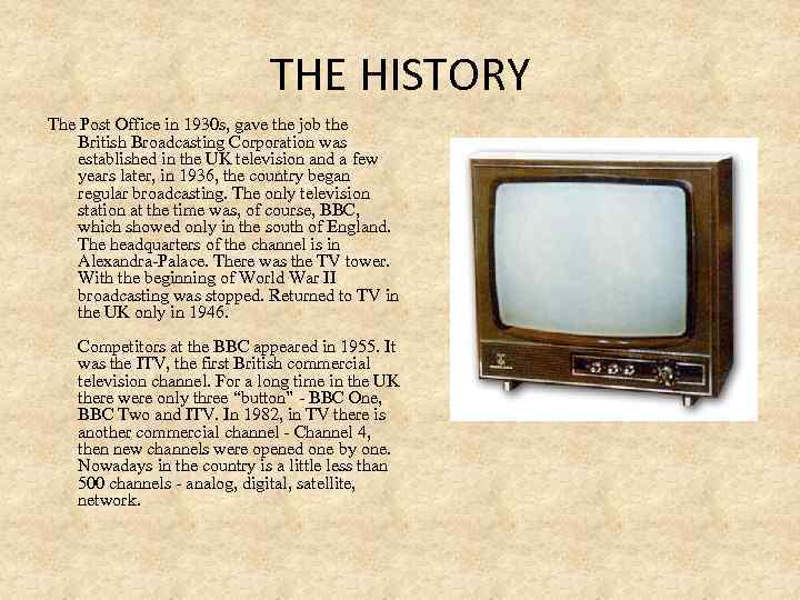 THE HISTORY The Post Office in 1930 s, gave the job the British Broadcasting