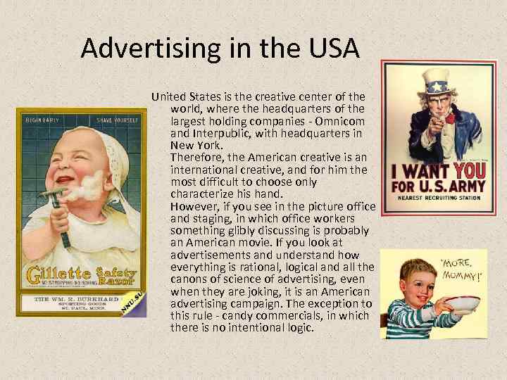 Advertising in the USA United States is the creative center of the world, where