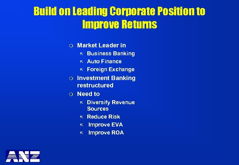 Build on Leading Corporate Position to Improve Returns m Market Leader in ã ã