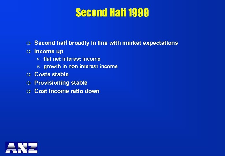 Second Half 1999 m m Second half broadly in line with market expectations Income