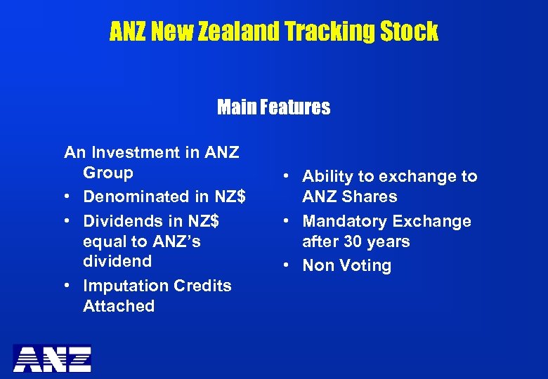 ANZ New Zealand Tracking Stock Main Features An Investment in ANZ Group • Denominated