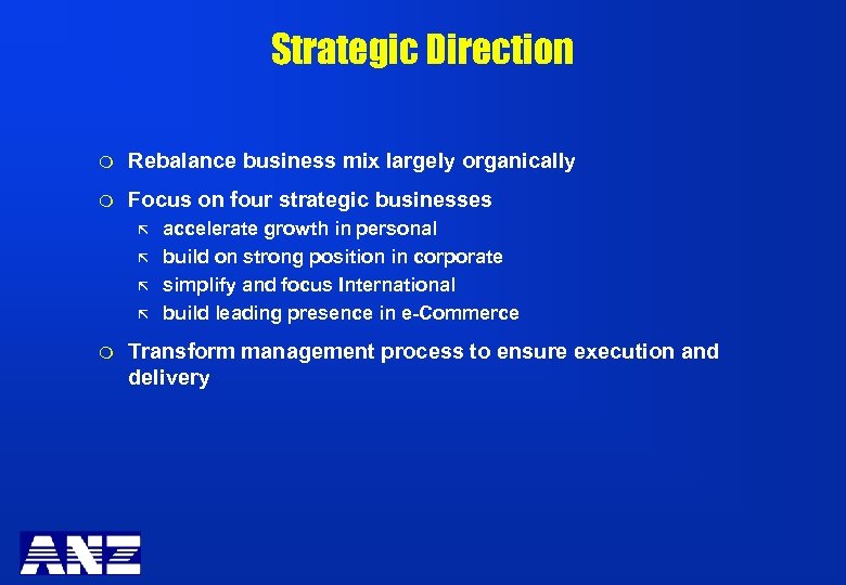 Strategic Direction m Rebalance business mix largely organically m Focus on four strategic businesses