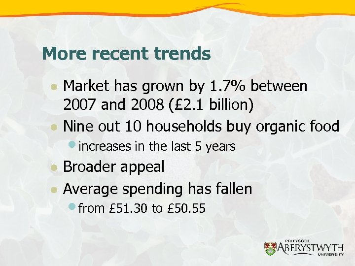 More recent trends l l Market has grown by 1. 7% between 2007 and