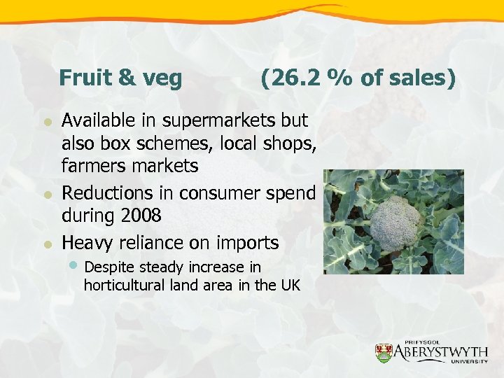Fruit & veg l l l (26. 2 % of sales) Available in supermarkets