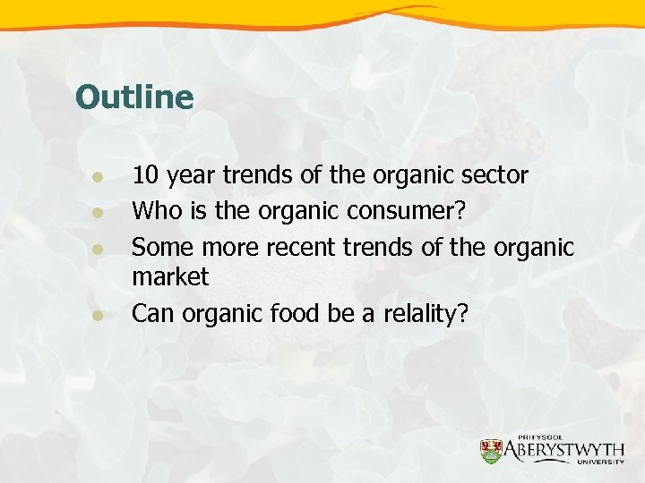 Outline l l 10 year trends of the organic sector Who is the organic
