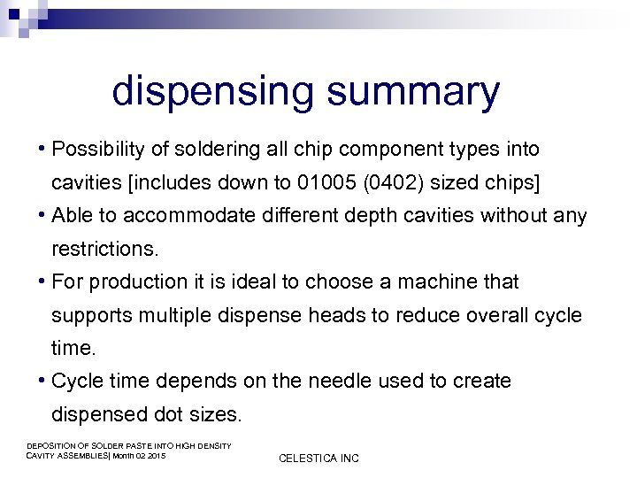 dispensing summary • Possibility of soldering all chip component types into cavities [includes down