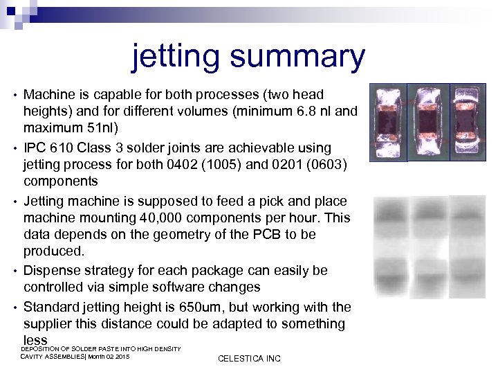 jetting summary Machine is capable for both processes (two head heights) and for different