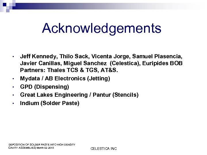 Acknowledgements • • • Jeff Kennedy, Thilo Sack, Vicenta Jorge, Samuel Plasencia, Javier Canillas,