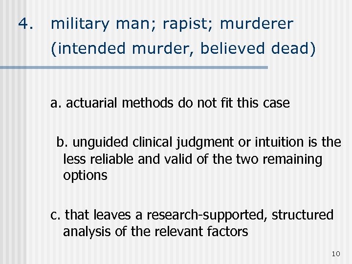 4. military man; rapist; murderer (intended murder, believed dead) a. actuarial methods do not