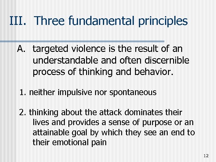 III. Three fundamental principles A. targeted violence is the result of an understandable and