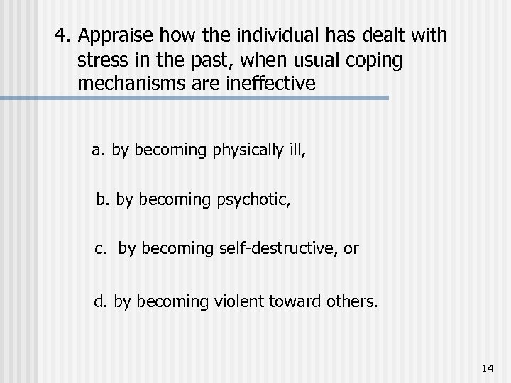  4. Appraise how the individual has dealt with stress in the past, when