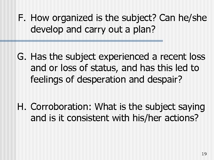  F. How organized is the subject? Can he/she develop and carry out a