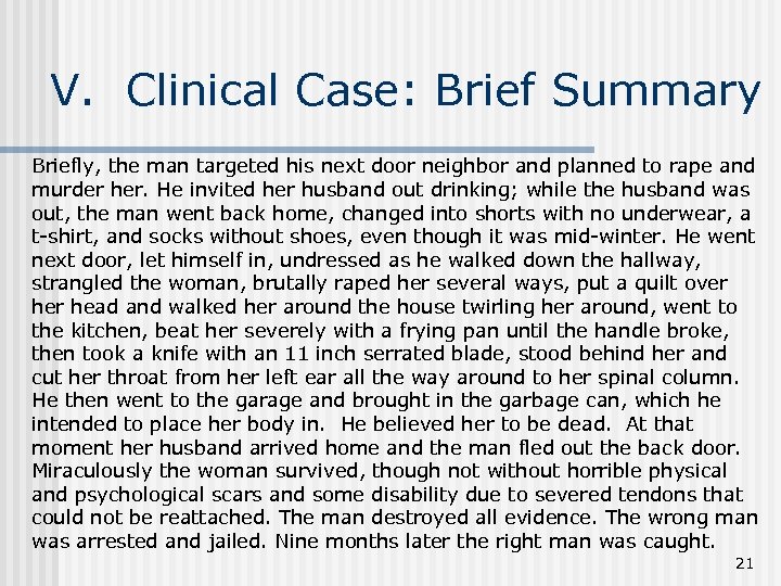 V. Clinical Case: Brief Summary Briefly, the man targeted his next door neighbor and