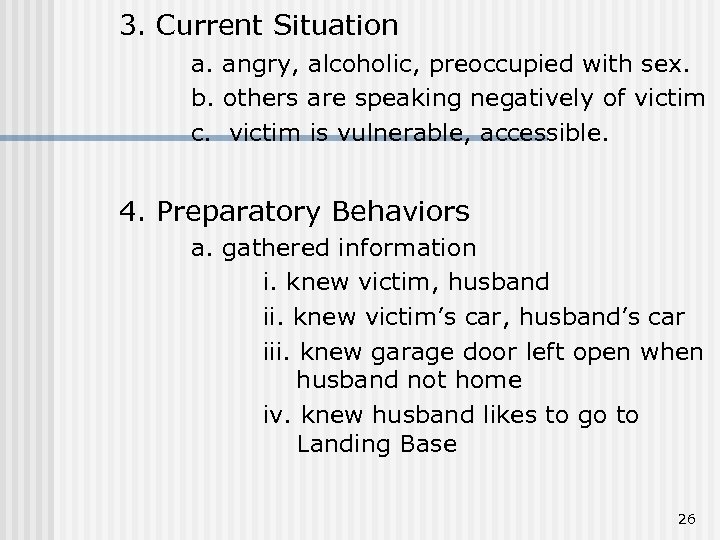 3. Current Situation a. angry, alcoholic, preoccupied with sex. b. others are speaking negatively
