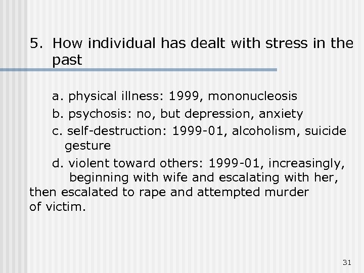 5. How individual has dealt with stress in the past a. physical illness: 1999,