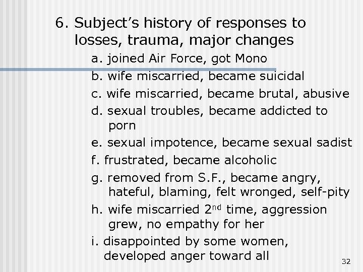 6. Subject’s history of responses to losses, trauma, major changes a. joined Air Force,