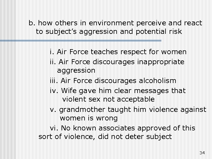 b. how others in environment perceive and react to subject’s aggression and potential risk