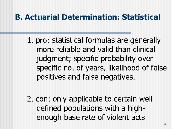  B. Actuarial Determination: Statistical 1. pro: statistical formulas are generally more reliable and
