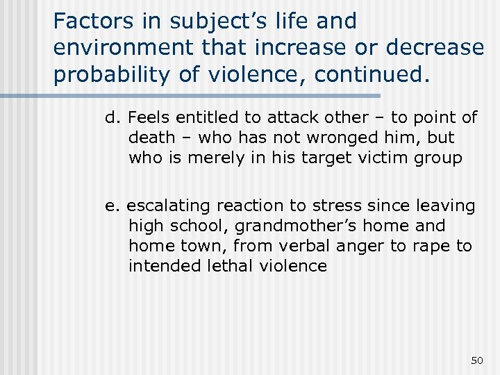 Factors in subject’s life and environment that increase or decrease probability of violence, continued.